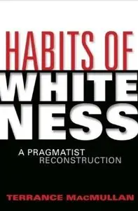 Habits of Whiteness: A Pragmatist Reconstruction