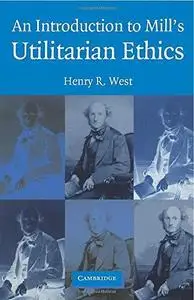 An Introduction to Mill's Utilitarian Ethics