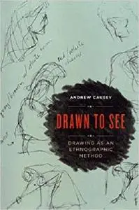 Drawn to See Drawing as an Ethnographic Method