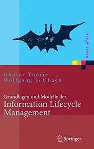 Grundlagen und Modelle des Information Lifecycle Management  GERMAN