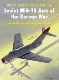 Aircraft of the Aces 82: Soviet MiG-15 Aces of the Korean War (Aircraft of the Aces)
