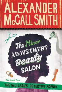 The Minor Adjustment Beauty Salon by Alexander McCall Smith