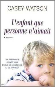 Casey Watson, "L'enfant que personne n'aimait"