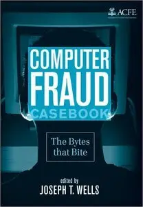 Computer Fraud Casebook: The Bytes that Bite (repost)