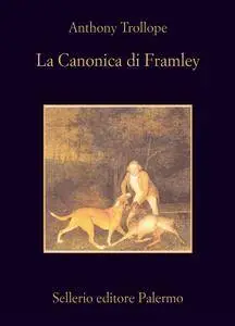 Anthony Trollope - La canonica di Framley (Repost)