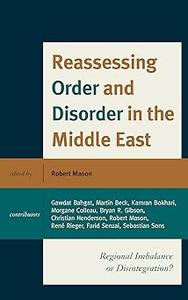 Reassessing Order and Disorder in the Middle East: Regional Imbalance or Disintegration?