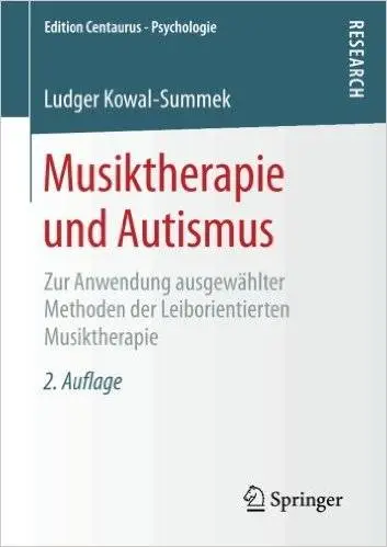 Musiktherapie und Autismus: Zur Anwendung ausgewählter Methoden der Leiborientierten Musiktherapie