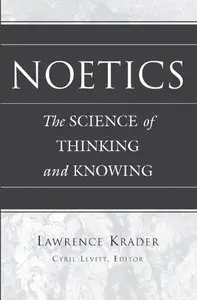 Noetics: The Science of Thinking and Knowing Edited (repost)