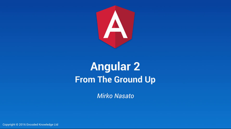 Angular 2 From The Ground Up - Early Access (2016)