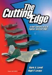 The Cutting Edge: A Half Century of U.S. Fighter Aircraft R&D