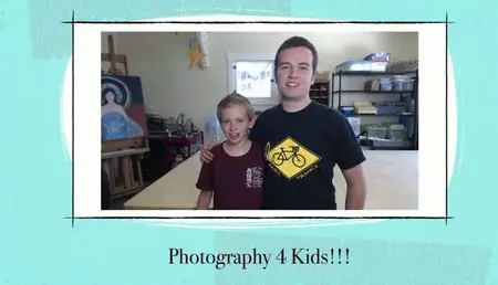 Photography for Kids: Project-Based Beginner Photography