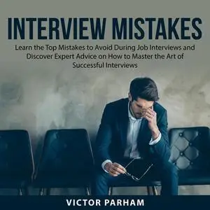 «Interview Mistakes» by Victor Parham