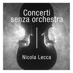 «Concerti senza orchestra» by Nicola Lecca