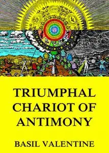 «Triumphal Chariot of Antimony» by Basil Valentine