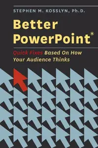 Better PowerPoint (R): Quick Fixes Based On How Your Audience Thinks (repost)
