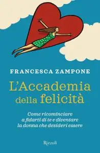 Francesca Zampone - L’Accademia della felicità