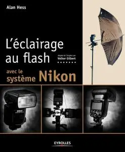 Alan Hess, "L'éclairage au flash avec le système Nikon"