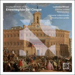 Ludovico Minasi, Cristina Vidoni & Teodoro Baù - Del Cinque: Sonatas for Three Cellos (2022)