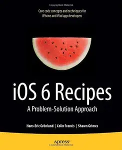 iOS 6 Recipes: A Problem-Solution Approach