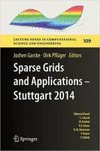 Sparse Grids and Applications - Stuttgart 2014 (Lecture Notes in Computational Science and Engineering)