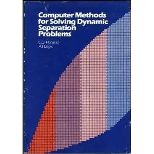 Charles Donald Holland - Computer Methods for Solving Dynamic Separation Problems [Repost]