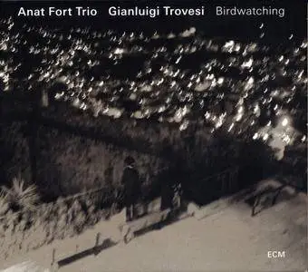 Anat Fort Trio & Gianluigi Trovesi - Birdwatching (2016) {ECM 2382}