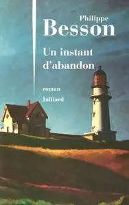 Un instant d'abandon - Philippe Besson