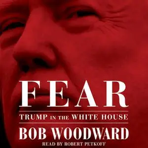 «Fear: Trump in the White House» by Bob Woodward