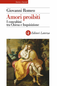 Giovanni Romeo - Amori proibiti. I concubini tra Chiesa e Inquisizione (2008)