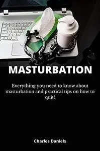 MASTURBATION: Everything about masturbation and practical tips on how to quit!
