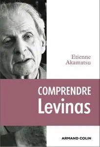 Étienne Akamatsu, "Comprendre Levinas"