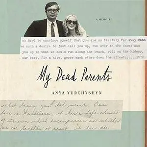 My Dead Parents: A Memoir [Audiobook]