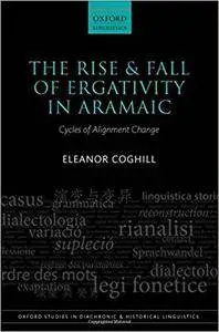 The Rise and Fall of Ergativity in Aramaic: Cycles of Alignment Change