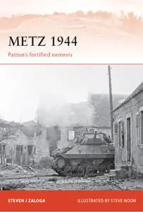 Metz 1944: Patton's fortified nemesis, Campaign Series, Book 242 (Campaign)