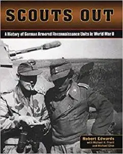 Scouts Out: A History of German Armored Reconnaissance Units in World War II