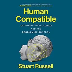 Human Compatible: Artificial Intelligence and the Problem of Control [Audiobook]