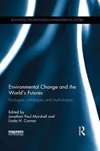 Environmental Change and the World's Futures: Ecologies, ontologies and mythologies