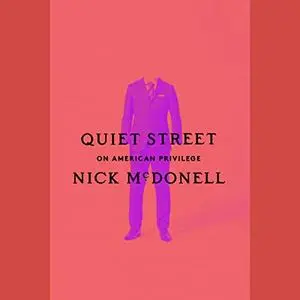 Quiet Street: On American Privilege [Audiobook]