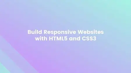 Build Responsive Websites with HTML5 and CSS3