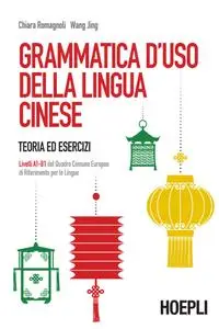 Chiara Romagnoli, Wang Jing - Grammatica d'uso della lingua cinese