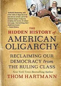 The Hidden History of American Oligarchy