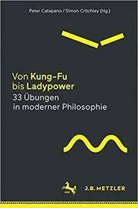 Von Kung-Fu bis Ladypower. 33 Übungen in moderner Philosophie (repost)