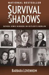 Survival in the Shadows: Seven Jews Hidden in Hitler's Berlin