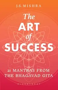 The Art of Success: 21 Mantras from the Bhagavad Gita