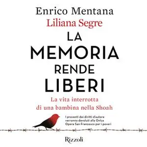 «La memoria rende liberi» by Liliana Segre