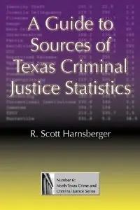 A Guide to Sources of Texas Criminal Justice Statistics (repost)