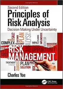 Principles of Risk Analysis: Decision Making Under Uncertainty (2nd Edition)