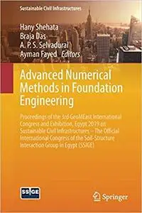 Advanced Numerical Methods in Foundation Engineering: Proceedings of the 3rd GeoMEast International Congress and Exhibit