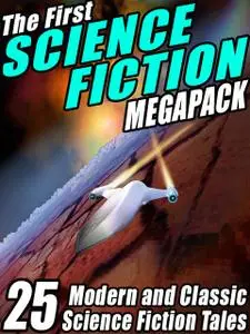 «The First Science Fiction Megapack» by Fredric Brown, Marion Zimmer Bradley, Philip Dick, Richard A.Lupoff, Robert Silv