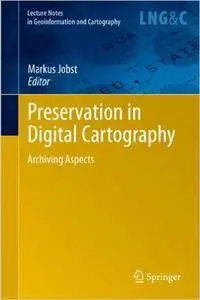 Preservation in Digital Cartography: Archiving Aspects (repost)